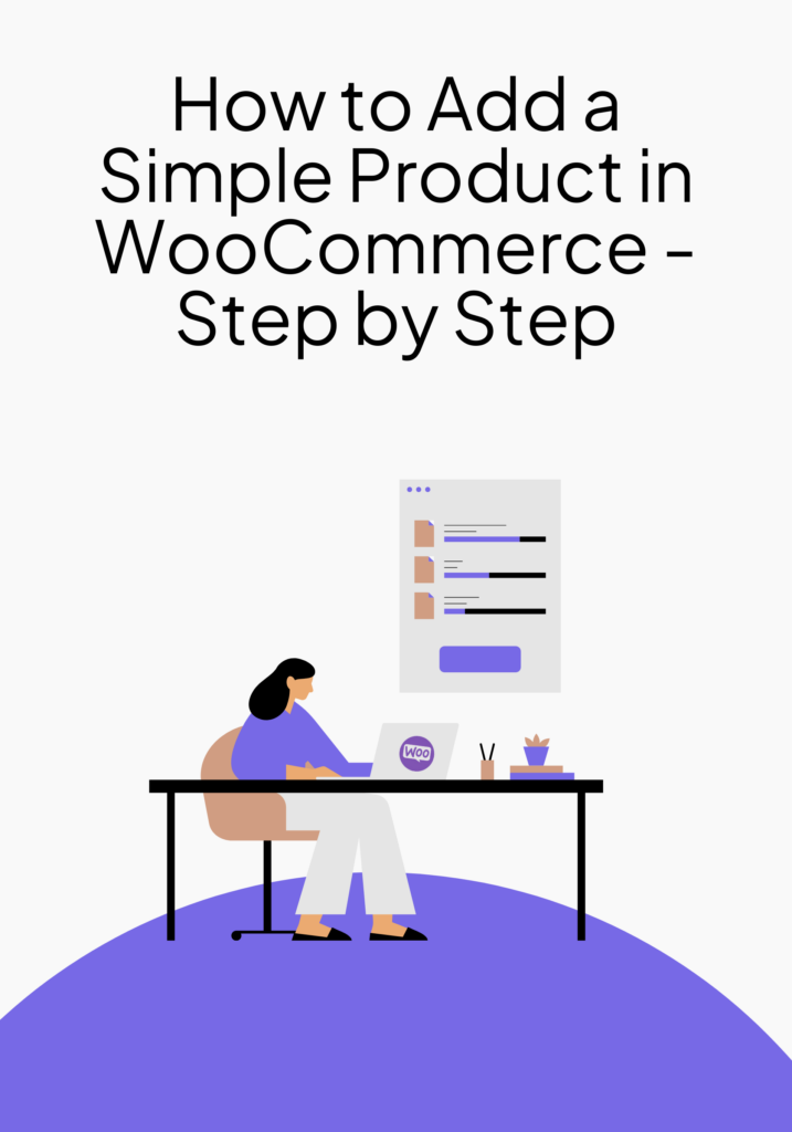 How to Add a Simple Product in WooCommerce – Step by Step