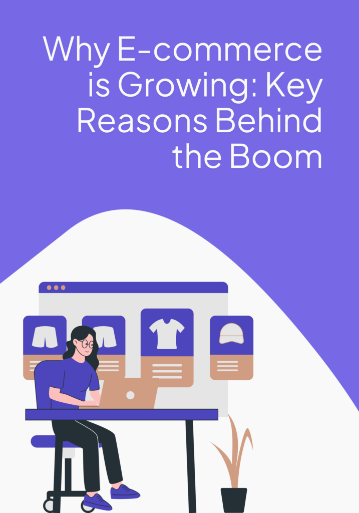 Why E-commerce is Growing: Key Reasons Behind the Boom